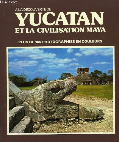 Yucatan et la Civilisation Maya.
