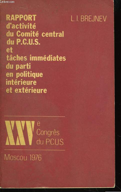 XXVe Congrs du P.C.U.S. Rapport d'activit du Comit central du P.C.U.S. et tches immdiates du parti en politique intrieure et extrieure.