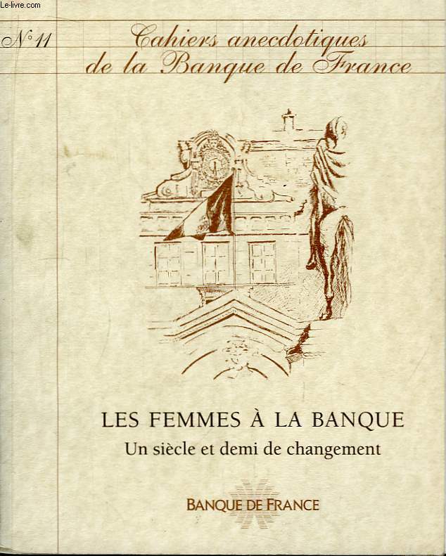 Cahiers Anecdotiques de la Banque de France. N11 : Les femmes  la Banque.
