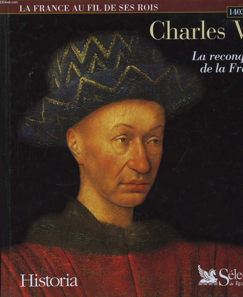 Charles VII, la reconqute de la France. 1403 - 1461