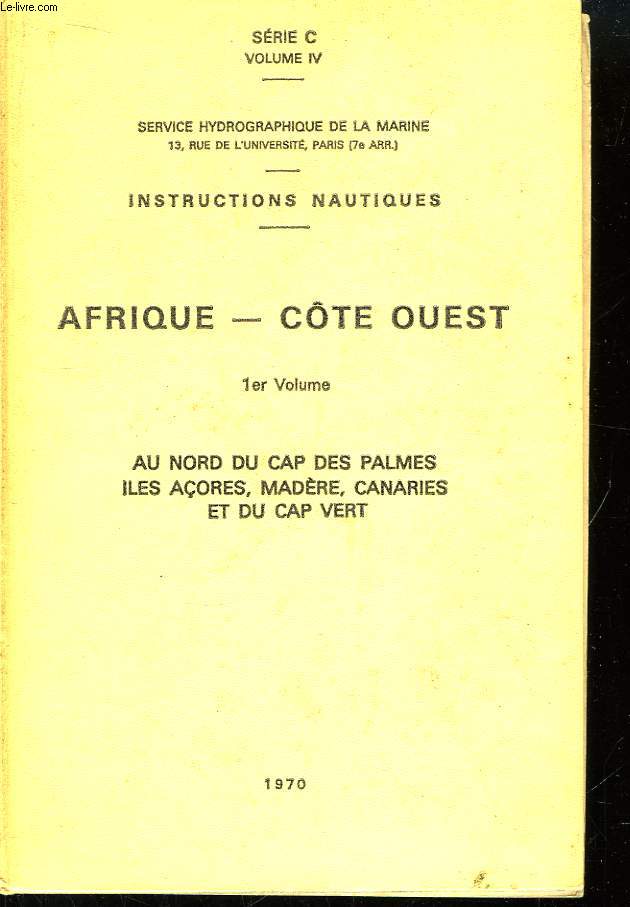 Srie C Vol. 4. Instructions Nautiques. Afrique - Cte Ouest. 1er volume.
