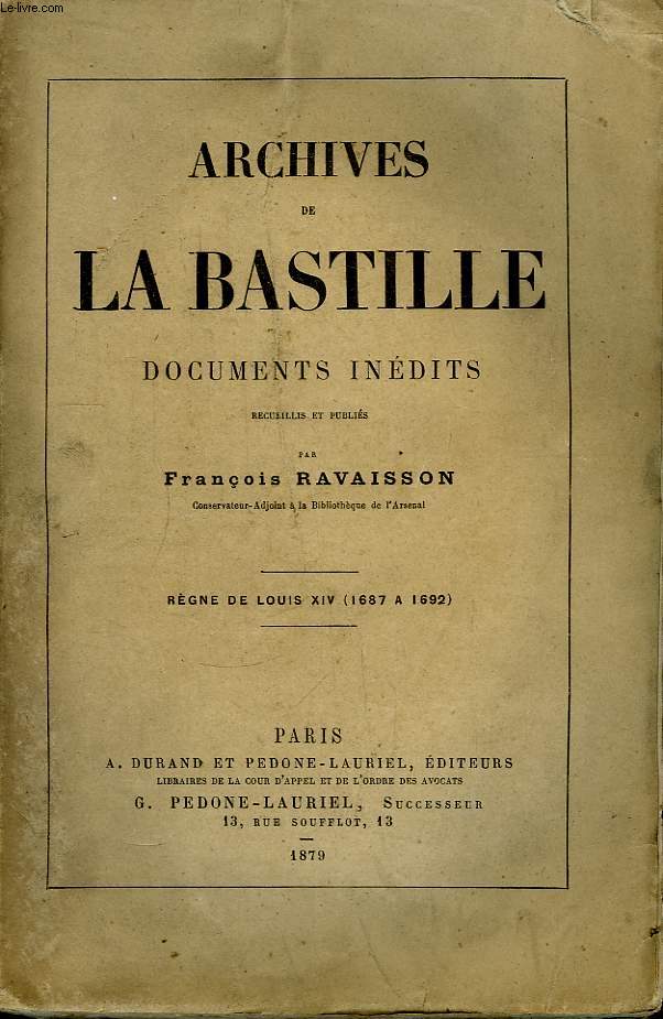 Archives de La Bastille. Documents Indits. Rgne de Louis XIV (1687  1692)
