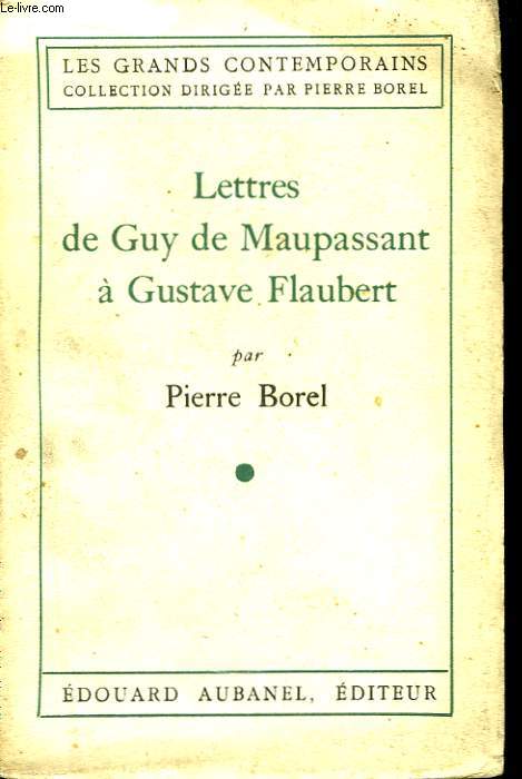 Lettres de Guy de Maupassant  Gustave Flaubert.