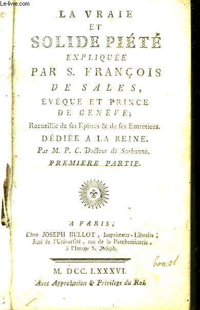 La vraie et solide Pit, explique par S. Franois de Sales, Evque et Prince de Genve. 1re partie.