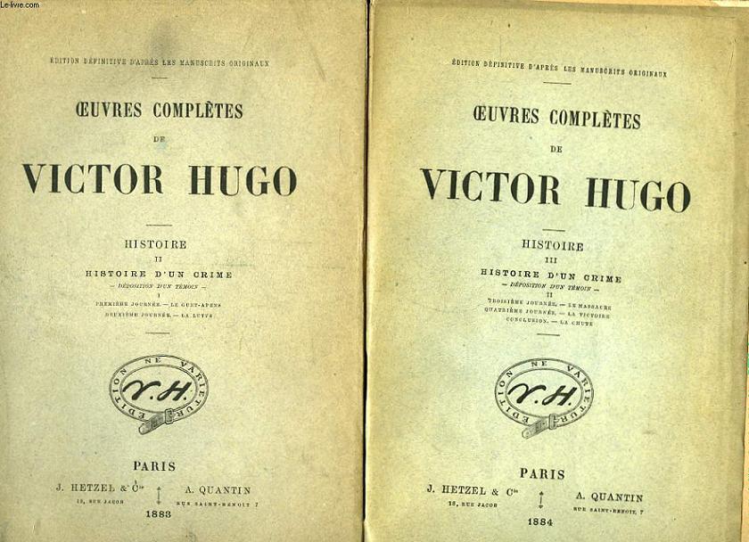 Oeuvres compltes de Victor Hugo. Histoire d'un Crime. En 2 TOMES