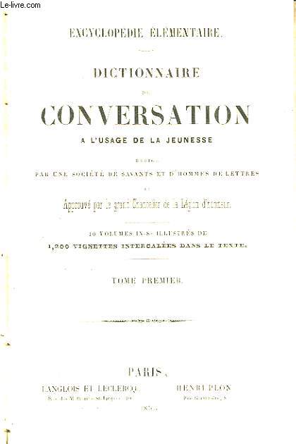 Dictionnaire de Conversation,  l'usage de la jeunesse. TOME 1er : A - Bistre.