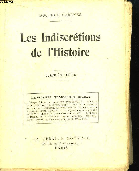 Les Indiscrtions de l'Histoire. 4me srie : Problmes Mdico-Historiques.