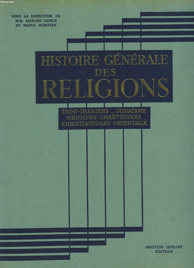 Histoire Gnrale des Religions. Indo-Iraniens - Judasme - Origines chrtiennes - Christianismes Orientaux.