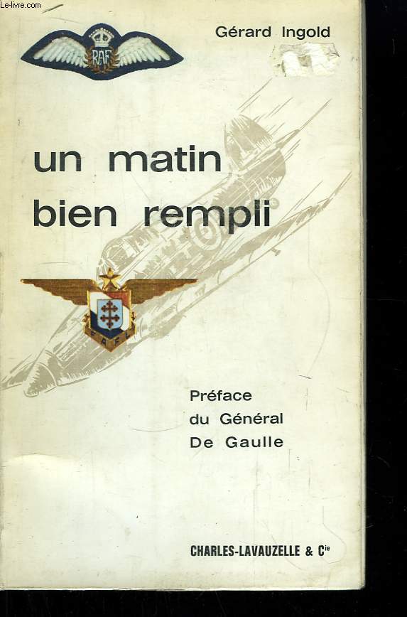 Un matin bien rempli, ou la vie d'un pilote de chasse de la France Libre 1921 - 1941.