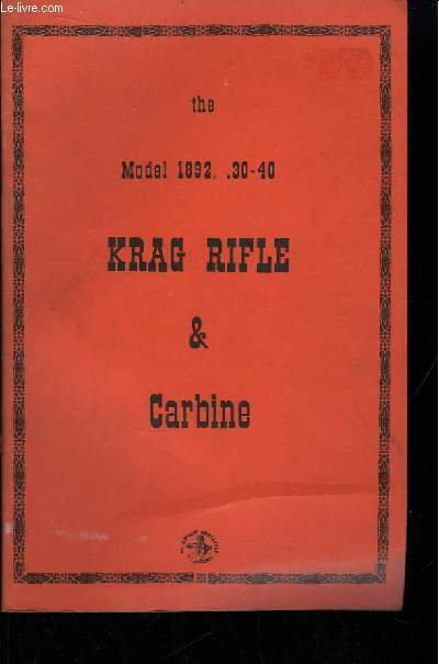 The Model 1892, .30 - 40 Krag Rifle & Carbine