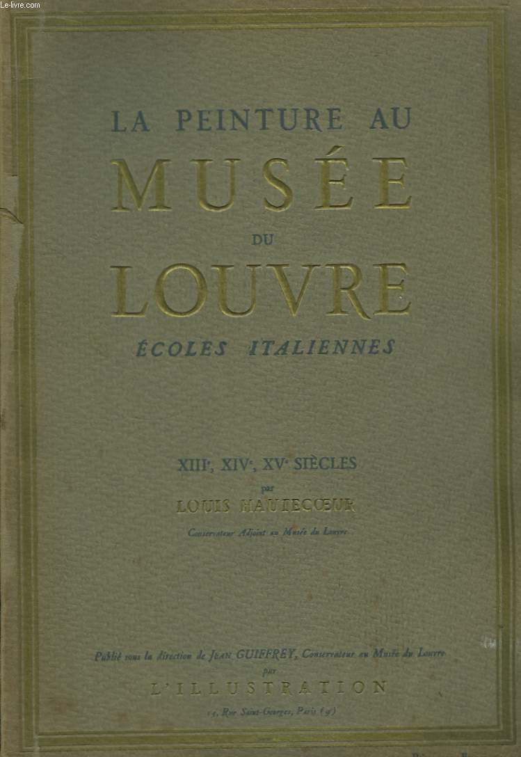 La Peinture au Muse du Louvre. Ecoles Italiennes, XIIIe, XIVe et XVe sicles.