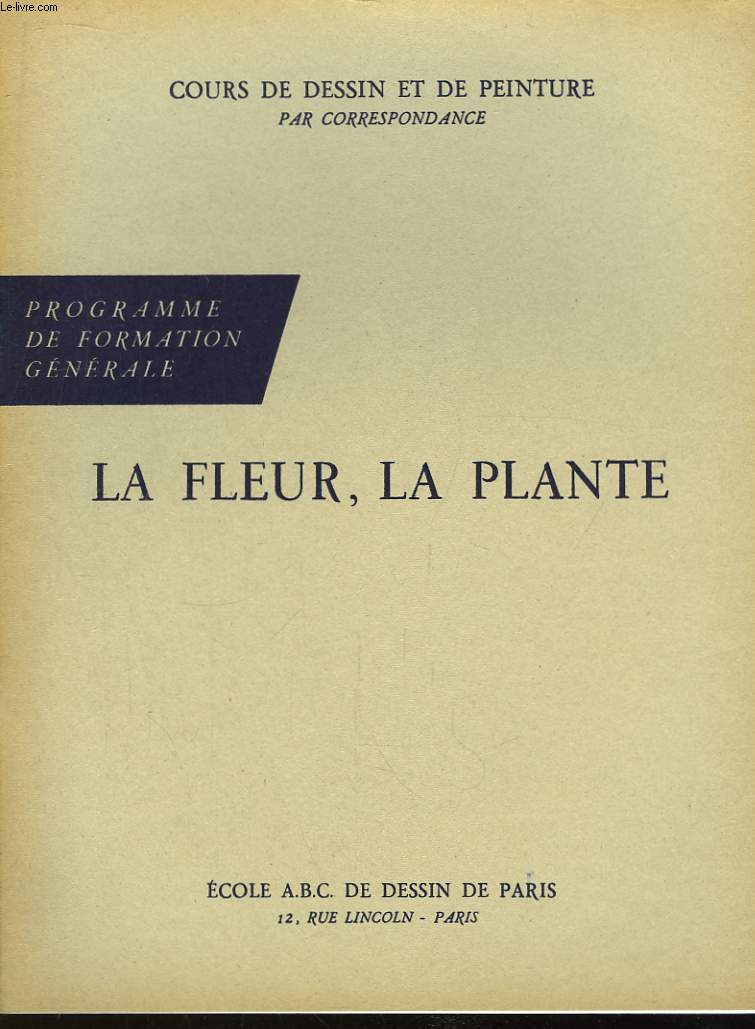 Cours de Dessin et de Peinture, par Correspondance. La Fleur, la Plante.