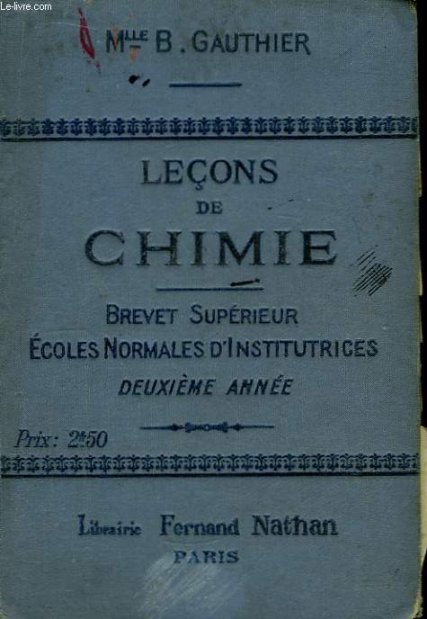 Leons de Chimie,  l'usage des Ecoles Normales d'Institutrices. Brevet Suprieur. 2eme anne : Chimie organique