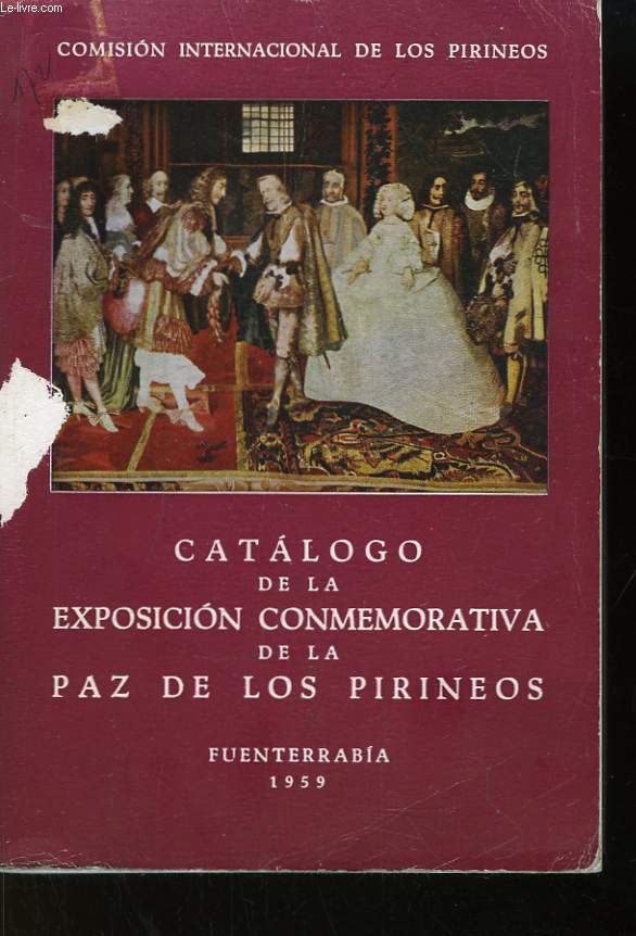 Catalogo de la Exposicion Conmemorativa de la Paz de los Pirineos.