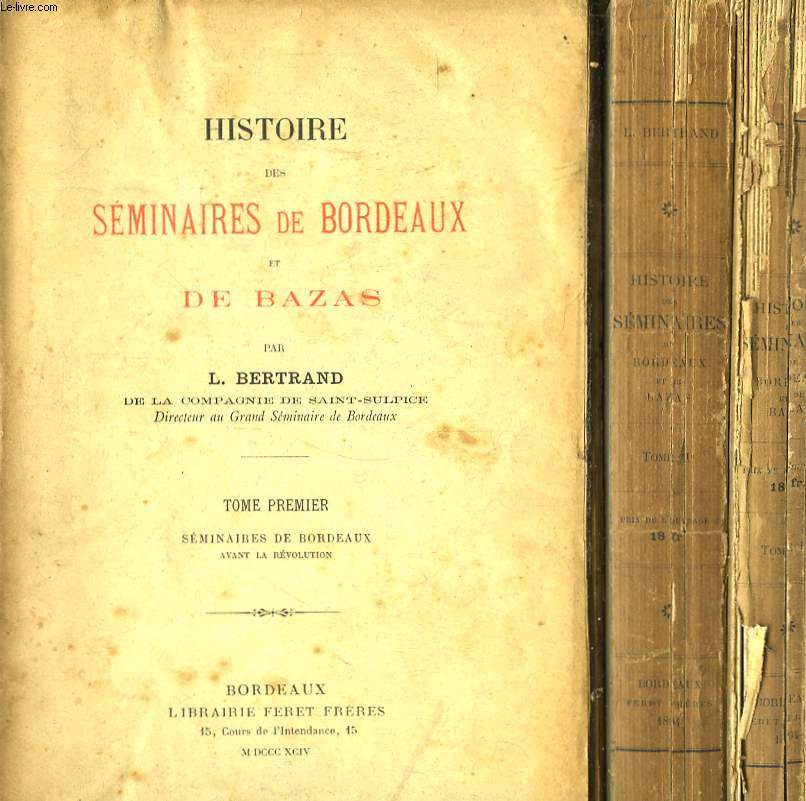 Histoire des Sminaires de Bordeaux et de Bazas. En 3 TOMES