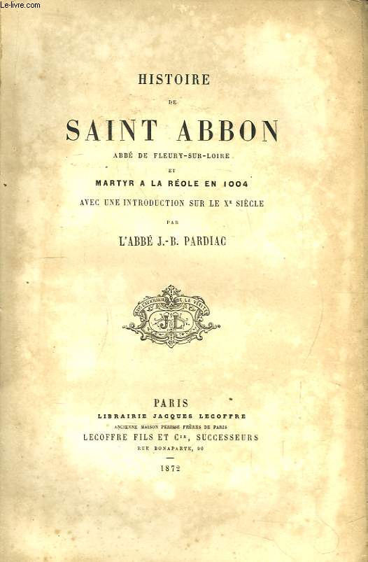 Histoire de Saint-Abbon, abb de Fleury-sur-Loire et martyr  La Role en 1004