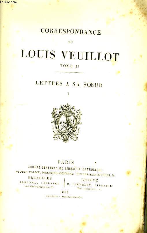 Correspondance de Louis Veuillot. TOME II : Lettres  sa soeur, 1re partie