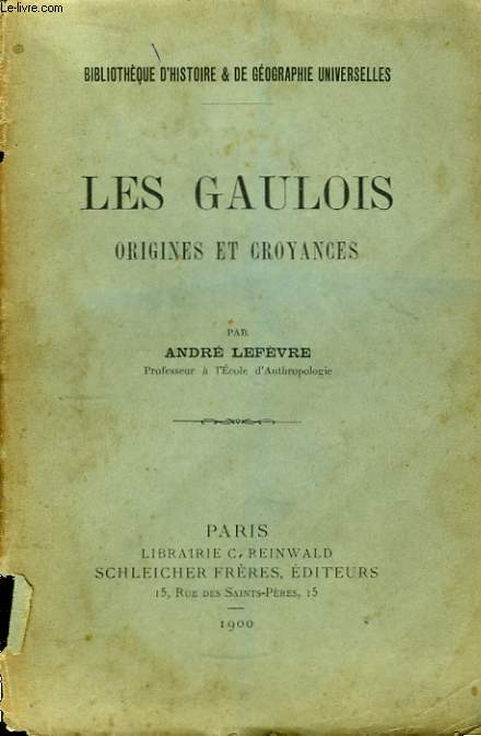 Les Gaulois. Origines et Croyances.