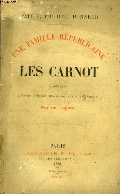 Une Famille Rpublicaine. Les Carnot 1753 - 1887