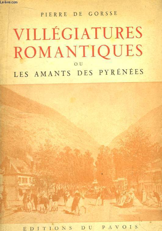 Villgiatures Romantiques, ou les Amants des Pyrnes.