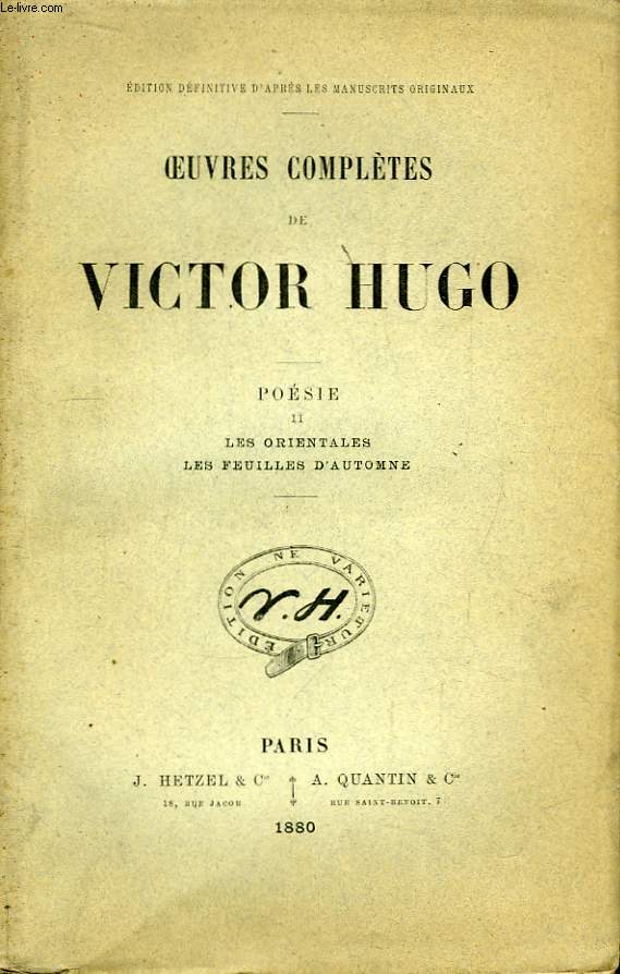 Oeuvres Compltes de Victor Hugo. Posie, TOME II ; Les Orientales - Les Feuilles d'Automne.