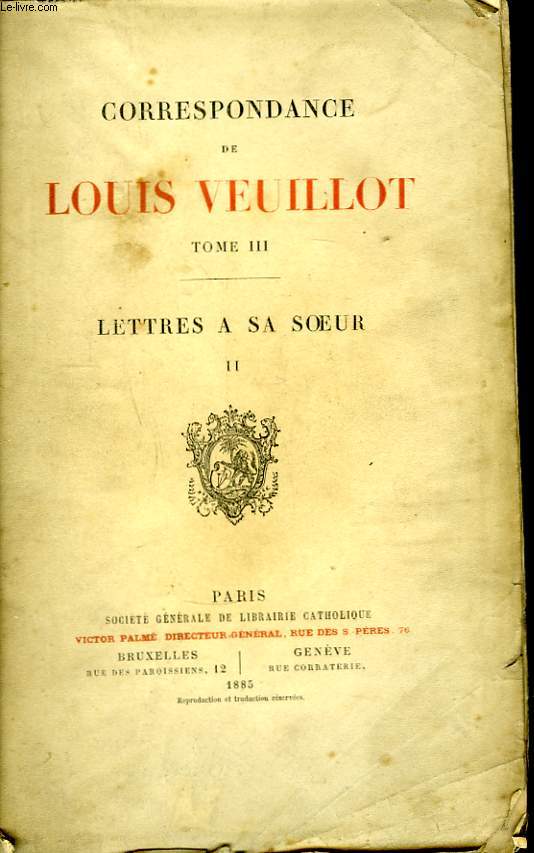 Correspondance de Louis Veuillot. TOME III : Lettres  sa soeur, 2me partie.