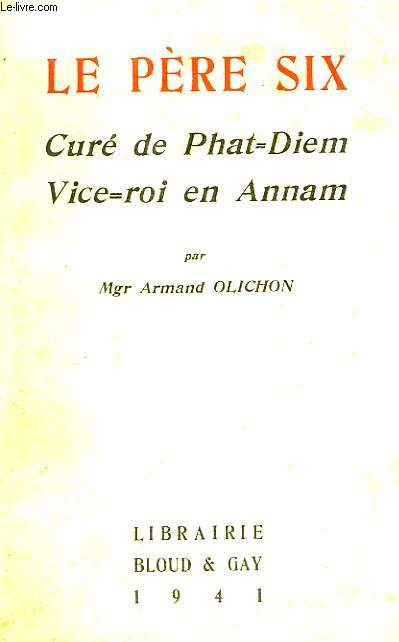 Le Pre Six. Cur de Phat-Diem Vice-Roi en Annam.