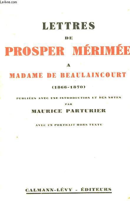Lettres de Prosper Mrime  Madame de Beaulaincourt (1866 - 1870)