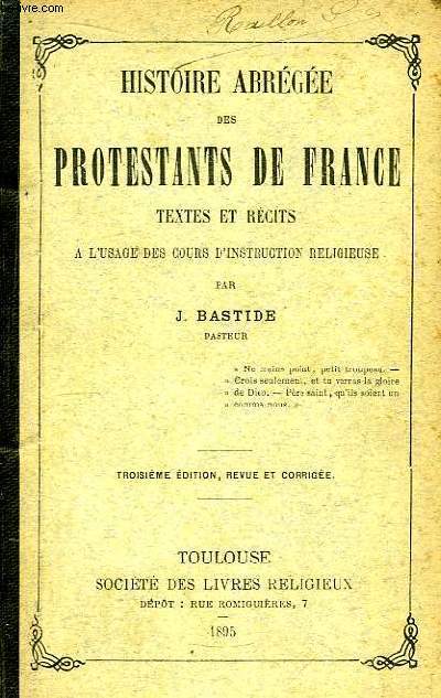 Histoire abrge des Protestants de France. Textes et rcits.