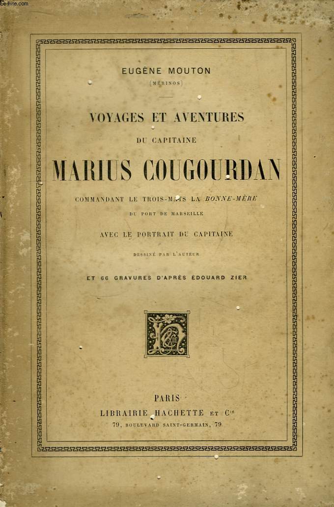 Voyages et Aventures du Capitaine Marius Cougourdan.