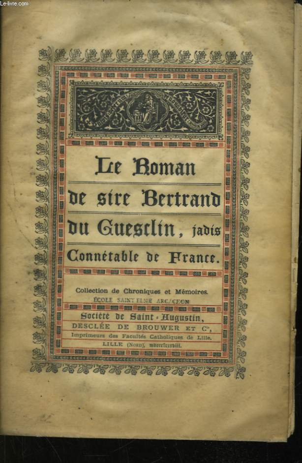 Le Roman de sire Bertrand du Guesclin, jadis Conntable de France.