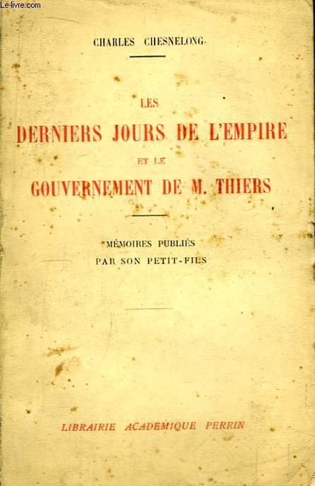 Les derniers jours de l'Empire et le Gouvernement de M. Thiers.