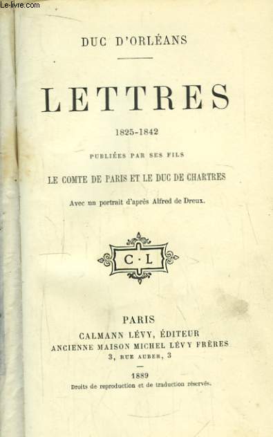Lettres 1825 - 1842. Publies par ses fils, le comte de Paris et le duc de Chartres.