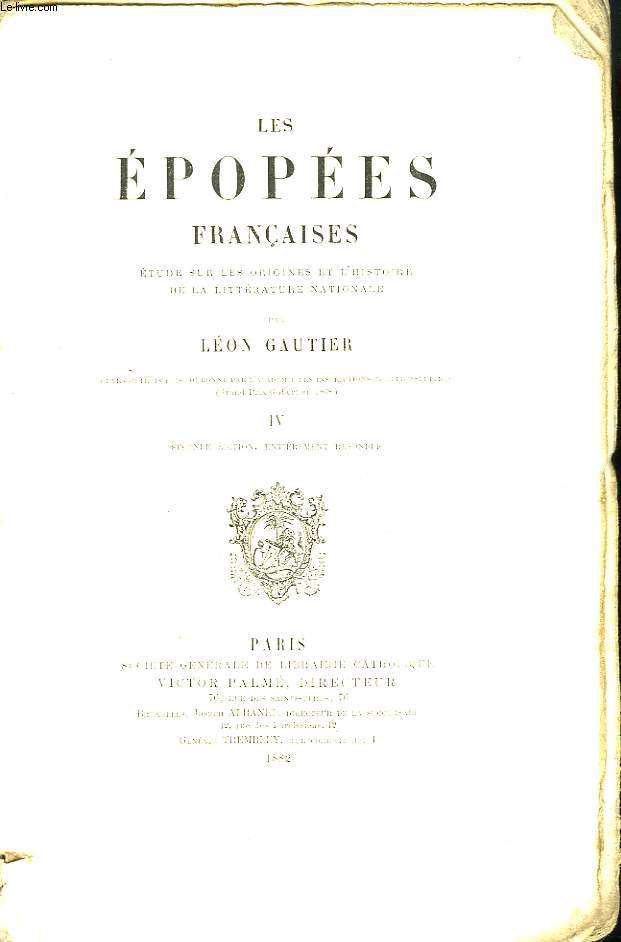 Les Epopes Franaises. Etude sur les origines et l'histoire de la Littrature Nationale. TOME IV