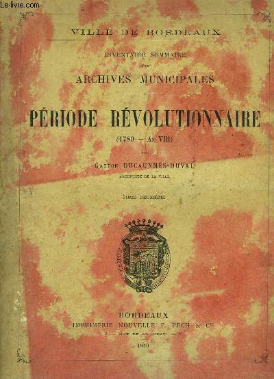Inventaire Sommaire des Archives Municipales. Priode Rvolutionnaire (1789 - An VIII). TOME 2