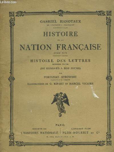 Histoire de la Nation Franaise. TOME XIII : Histoire des Lettres (De Ronsard  nos jours). TOME 2