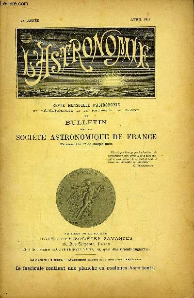 L'Astronomie, Avril 1911 - 25me anne. Revue Mensuelle d'Astronomie, de Mtorologie et de Physique du Globe.