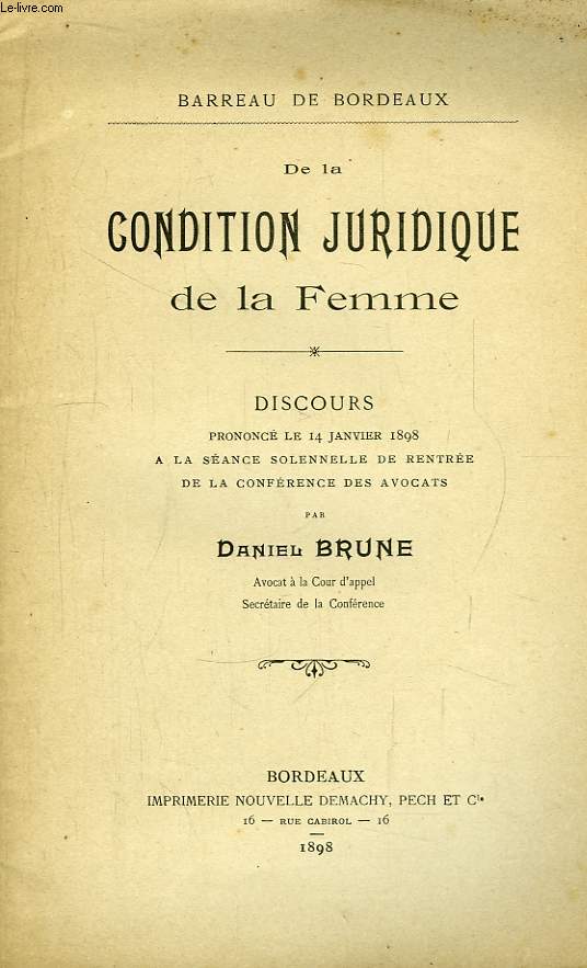 De la Condition Juridique de la Femme. Discours prononc le 14 janvier 1898  la sance solennelle de rentre de la Confrence des Avocats.