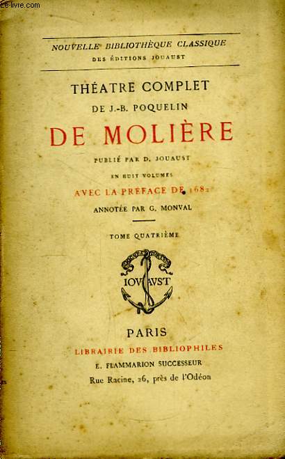 Thtre complet de J.-B. Poquelin de Molire. TOME IV : L'Amour Mdecin - Le Misantrope - Le Mdecin Malgr Lui - Mlicerte - Pastorale Comique - Le Sicilien, ou l'Amour Peintre.