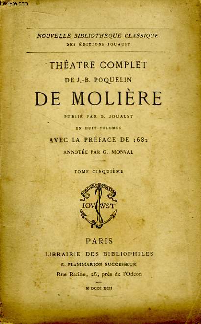 Thtre complet de J.-B. Poquelin de Molire. TOME V :Le Tartuffe, ou l'Imposteur - Amphitryon - George Dandin, ou le Mary confondu - Relation de la Feste de Versailles.