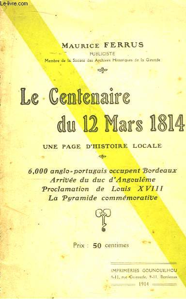 Le Centenaire du 12 Mars 1814. Une page d'Histoire Locale.