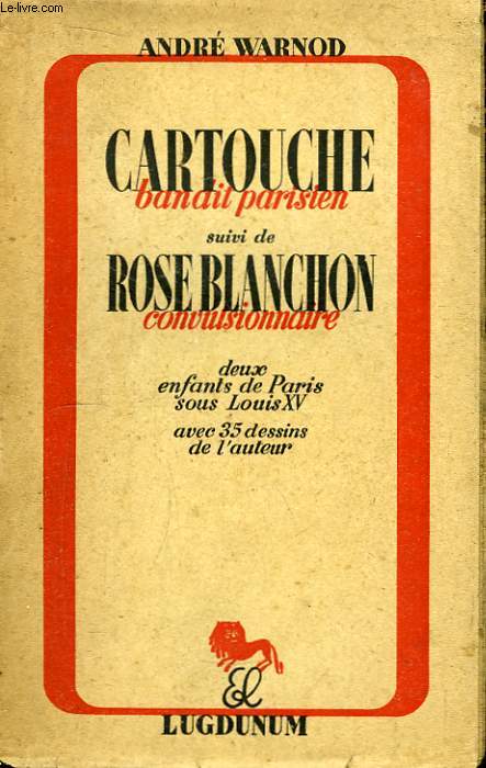 Cartouche, bandit parisien. Suivi de Rose Blanchon, convulsionnaire.