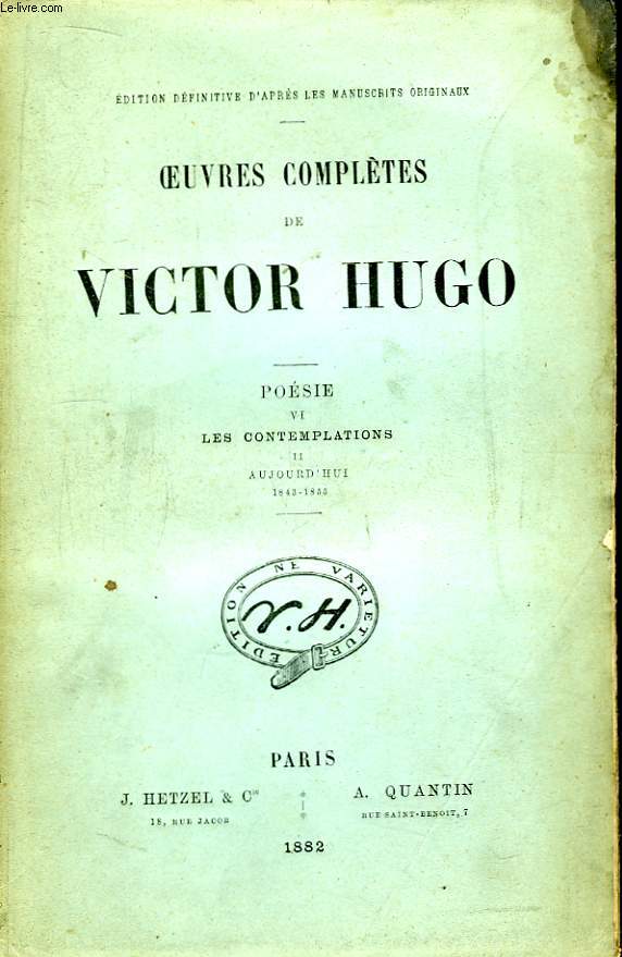 Oeuvres compltes de Victor Hugo. Posie, TOME VI : Les Contemporains, Tome 2 : Aujourd'hui, 1843 - 1855