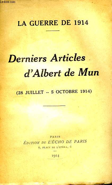 La Guerre de 1914. Derniers articles d'Albert de Mun. 28 juillet - 5 octobre 1914