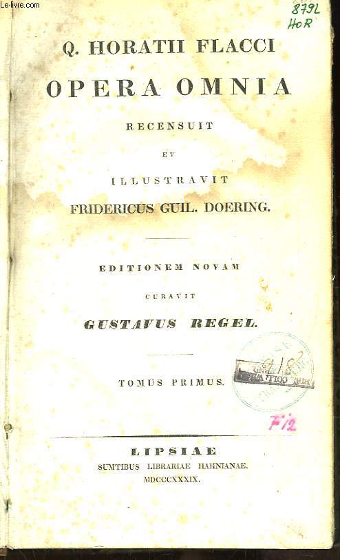 Opera Omnia, recensuit et illustravit Fridericus Guil. Doering. TOME Primus.