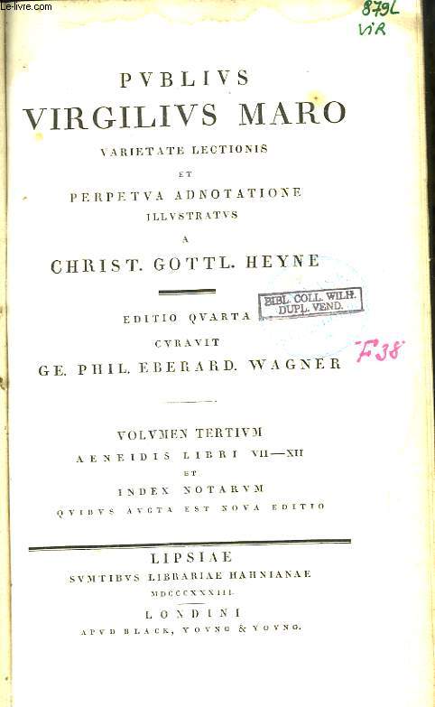 Publius Virgilius Maro, varitate lectionis et perpetua adnotatione illustratus a Christ. Gottl. Heyne. Volumen Tertium : aeneidis Libri VII - XII, et Index notarum.