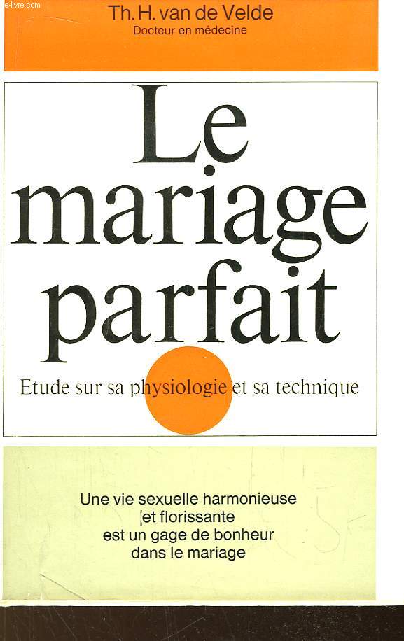 La Mariage Parfait. Etude sur sa psychologie et sa technique.