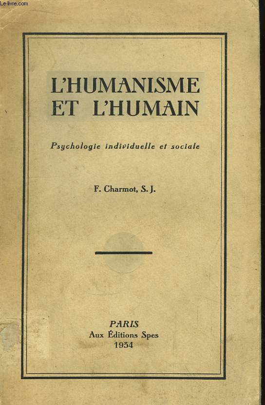 L'Humanisme et l'Humain. Psychologie Individuelle et Sociale.