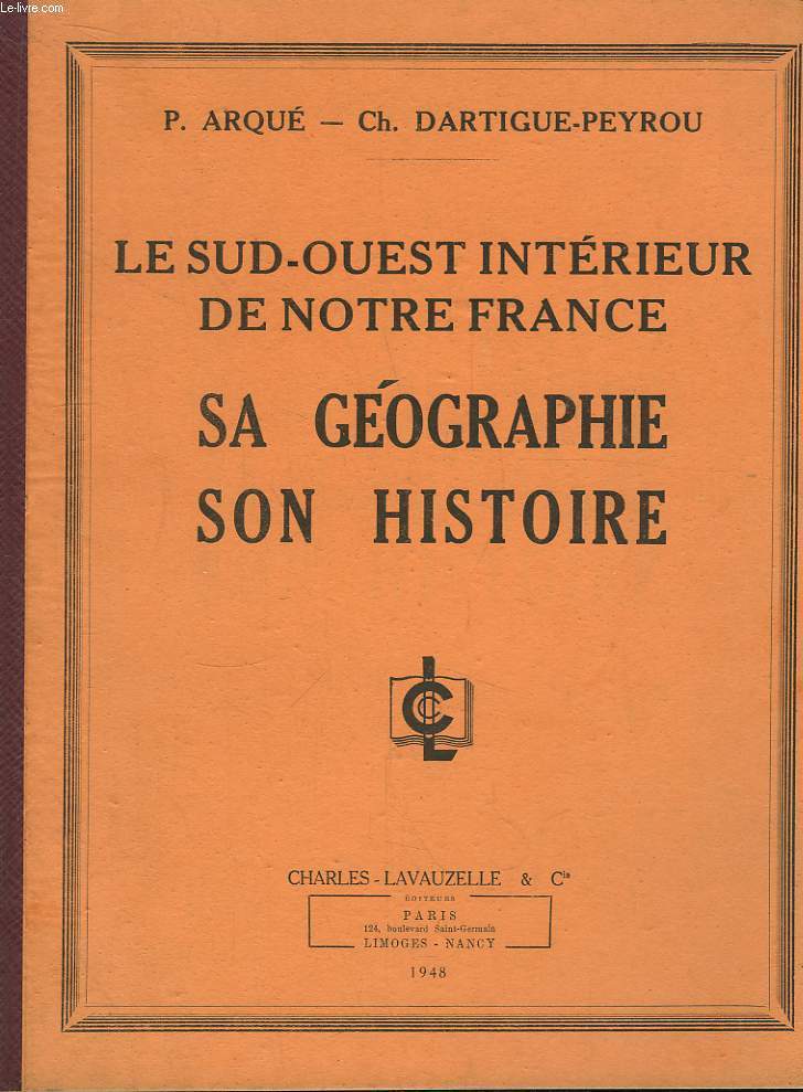 Le Sud-Ouest Intrieur de notre France. Sa Gographie - Son Histoire.