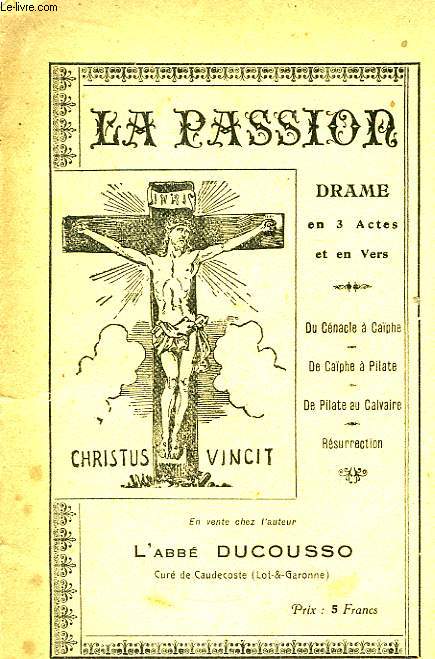 La Passion, Drame en 3 actes, et en Vers.